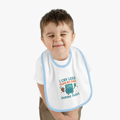 Funny Baby Bib, I Cry Less Than My Dad During Taxes