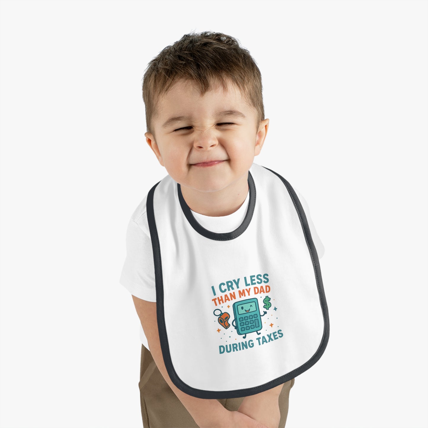 Funny Baby Bib, I Cry Less Than My Dad During Taxes
