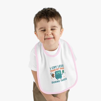 Funny Baby Bib, I Cry Less Than My Dad During Taxes