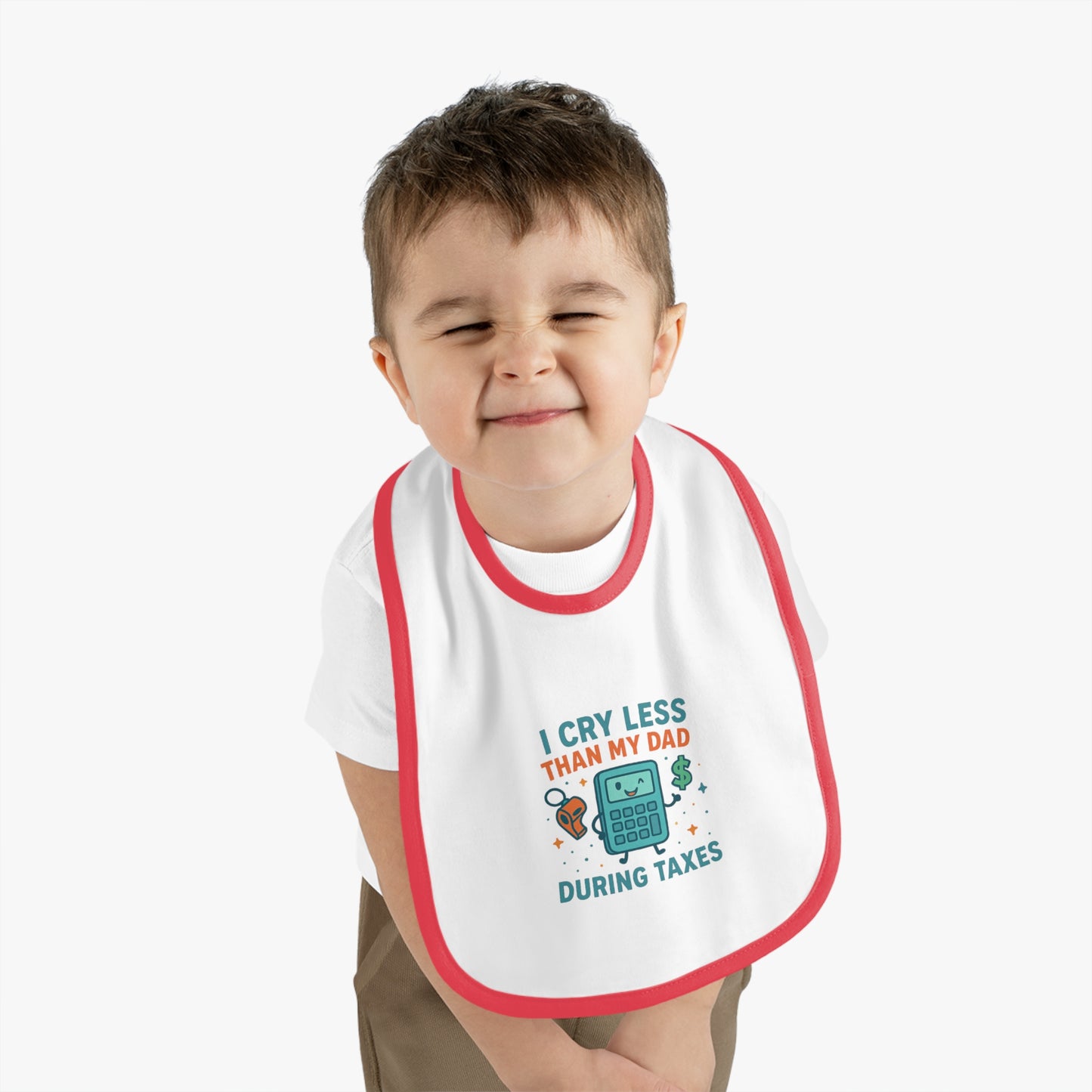 Funny Baby Bib, I Cry Less Than My Dad During Taxes