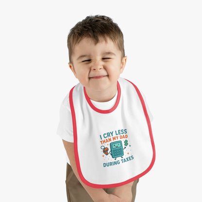 Funny Baby Bib, I Cry Less Than My Dad During Taxes